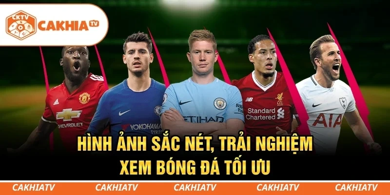 Hình ảnh sắc nét, giúp theo dõi mọi diễn biến trên sân cỏ dễ dàng hơn